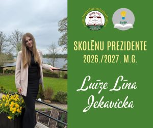 Sveicam Luīzi Līnu Jekavicku ar ievēlēšanu skolēnu prezidenta amatā 26./27. m.g.